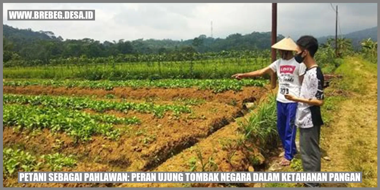 Petani Sebagai Pahlawan: Peran Ujung Tombak Negara dalam Ketahanan Pangan